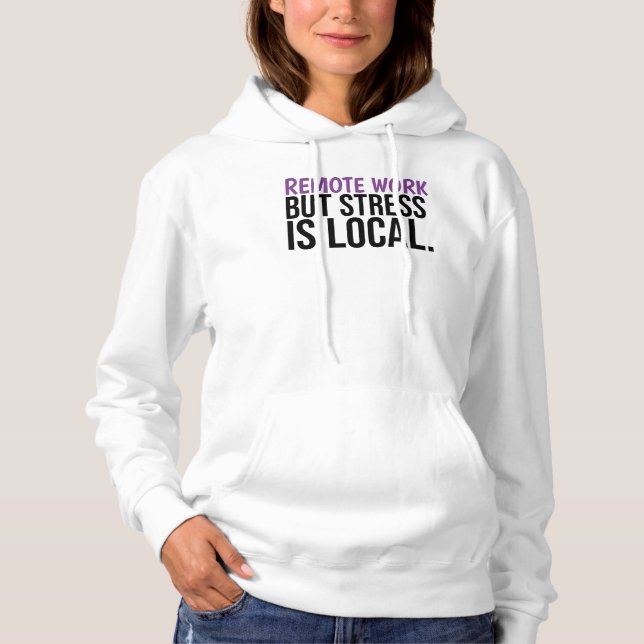 Remote Work But Stress Is Local Funny WFH Hoodie (Vorderseite)