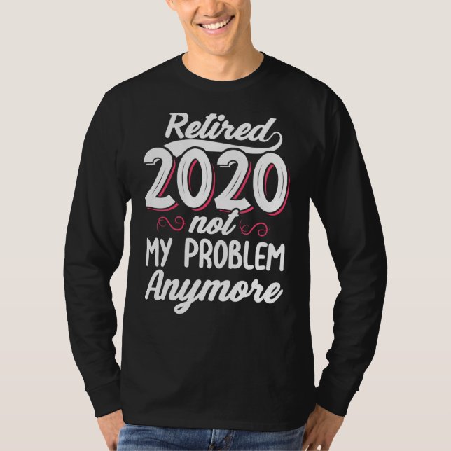 Remüde 2020 Nicht mein Problem noch lustiger Rücks T-Shirt (Vorderseite)