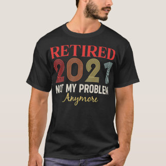 Remüde 2021 Nicht mehr mein Problem lustige Retro- T-Shirt