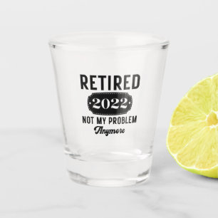 Remüde 2022 nicht mehr mein Problem lustig präse Schnapsglas