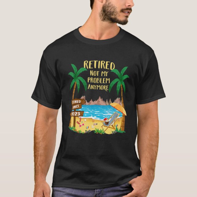 Remüde 2023 Nicht mein Problem mehr Beach Retirem T-Shirt (Vorderseite)