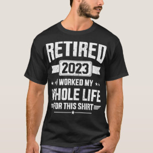 Remüde 2023 Ruhestand arbeitete das ganze Leben da T-Shirt