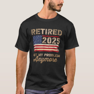 Remüde 2025 nicht mehr mein Problem mehr US-Flagge T-Shirt