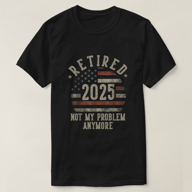 Remüde 2025 Not My Problem Noch lustiger USA-Flagg T-Shirt (Design vorne)