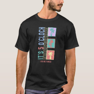Remüde 5 O' Clock Everywhere Beach Family Vacatio T-Shirt
