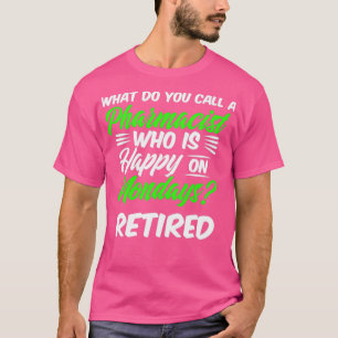 Remüde Apotheker Happy Monday Pharmacy Retiremen T-Shirt