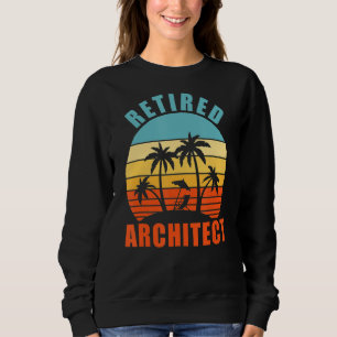 Remüde Architect Funny Architecture Happy Retirem Sweatshirt