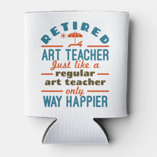 Remüde Art Teacher Retirement Happier Funny Dosenkühler