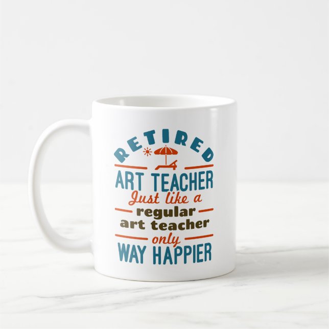 Remüde Art Teacher Retirement Happier Funny Kaffeetasse (Links)