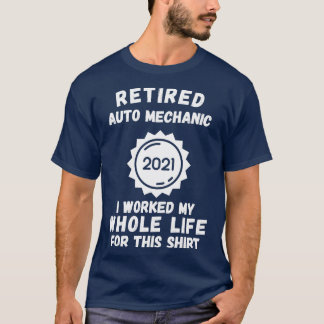 Remüde Auto Mechanic 2021 arbeitete ich mein ganze T-Shirt