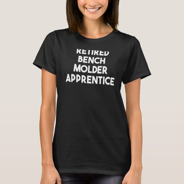 Remüde Bench Molder Apprentice T-Shirt (Vorderseite)