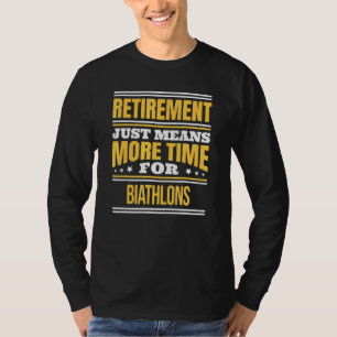Remüde Biathlon Runner Sprichwort Rentirement T-Shirt