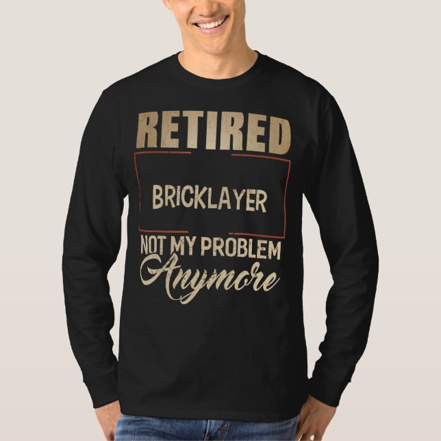 Remüde Bricklayer nicht mein Problem mehr Brickla T-Shirt (Vorderseite)