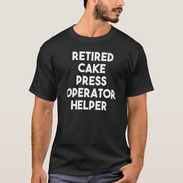 Remüde Cake Press Operator Helfer T-Shirt (Vorderseite)