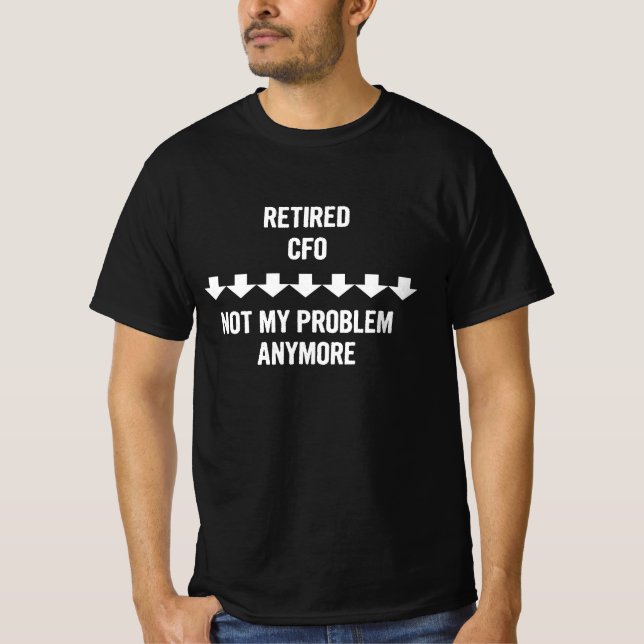 Remüde Cfo nicht mein Problem mehr Geschenk T-Shirt (Vorderseite)