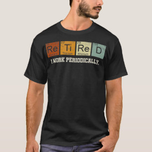 Remüde Chemie Lehrerin Science Retirement Geschenk T-Shirt