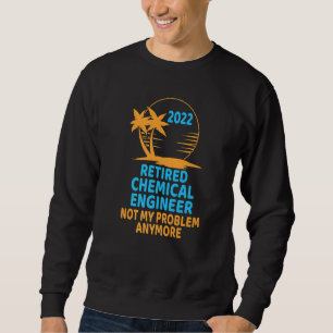 Remüde Chemiker-Ingenieur 2022 nicht mein Problem Sweatshirt