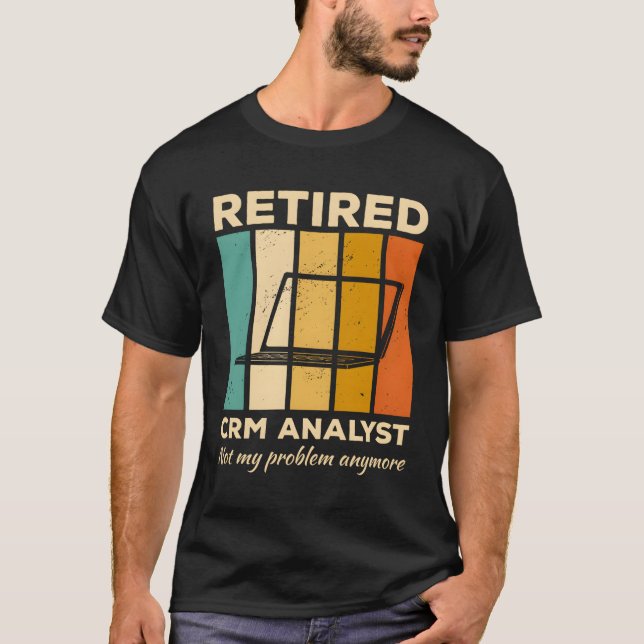 Remüde Crm Analyst nicht mein Problem mehr Managem T-Shirt (Vorderseite)