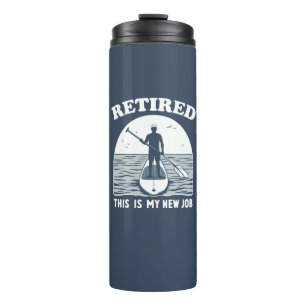 Remüde Dies ist mein neuer Job Standup Paddle Thermosbecher