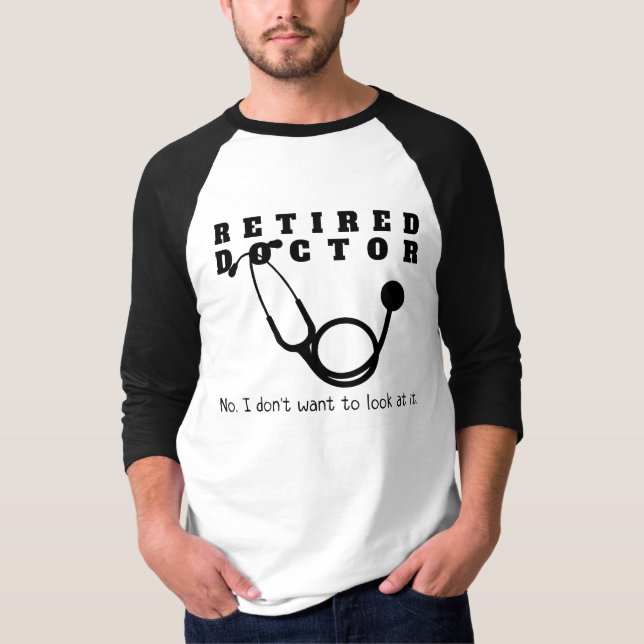 Remüde Doktor Stethoscope Sassy Funny Retirement T-Shirt (Vorderseite)