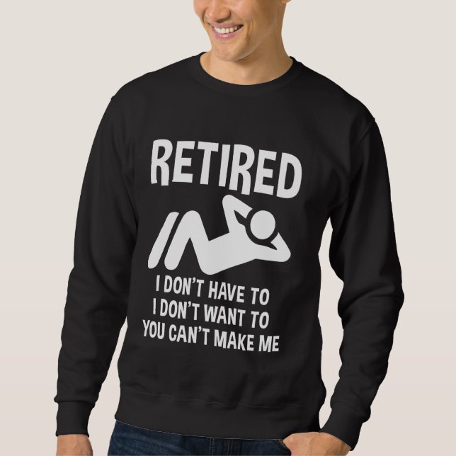 Remüde Funny Retirement Party Retiree Spaß Retir Sweatshirt (Vorderseite)