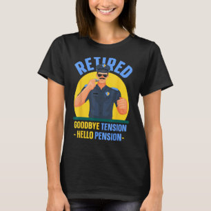 Remüde Goodbye Tension Hello Pension Polizist Poli T-Shirt
