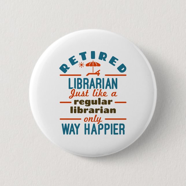 Remüde Librarian Funny Retirement Happier Button (Vorderseite)