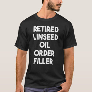 Remüde Linseed Oil Order Filler T-Shirt