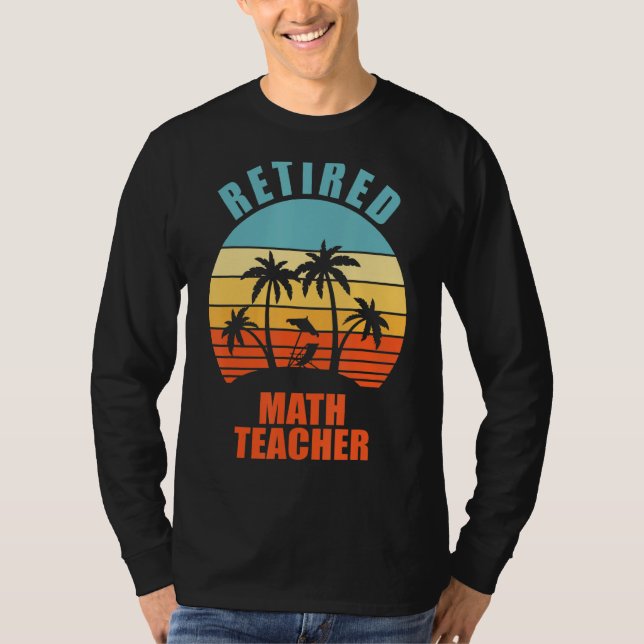 Remüde Math Teacher Funny lehren Happy Retireme T-Shirt (Vorderseite)