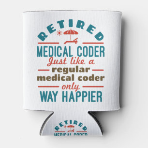 Remüde Medical Coder Funny Retirement Happier Dosenkühler