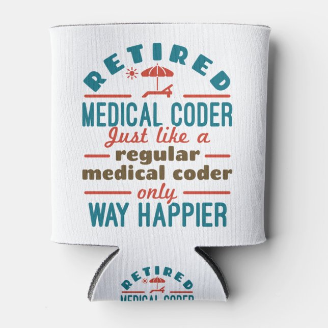 Remüde Medical Coder Funny Retirement Happier Dosenkühler (Vorderseite)