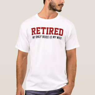 Remüde - Mein einziger Chef ist meine Ehefrau T-Shirt