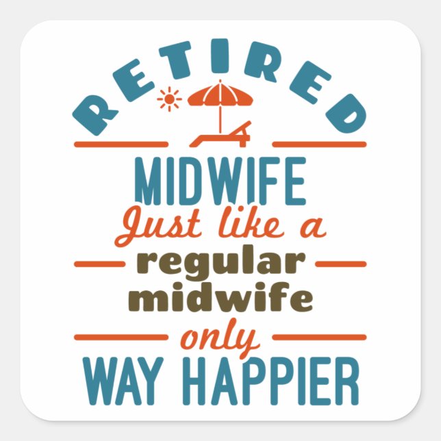 Remüde Midfrau Midwifery Retirement Way Happier Quadratischer Aufkleber (Vorderseite)