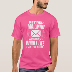 Remüde Postarbeiter, gesamtes Leben Mailman Retire T-Shirt