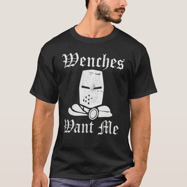 Ren Fair Renaissance Festival Saying  Wenches Want T-Shirt (Vorderseite)