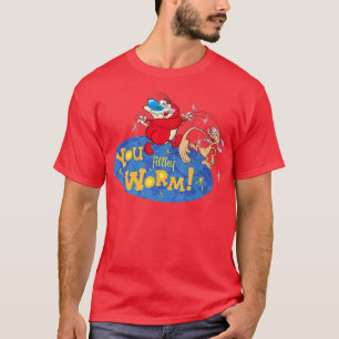 Ren Stimpy You Filthy Worm T-Shirt