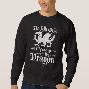 Renaissance-Festival Ich füttere dich mit dem Drac Sweatshirt