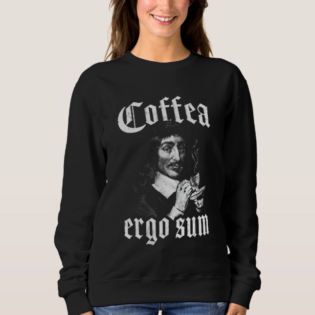 René Descartes Coffee Principles Philosophy Coffea Sweatshirt (Vorderseite)