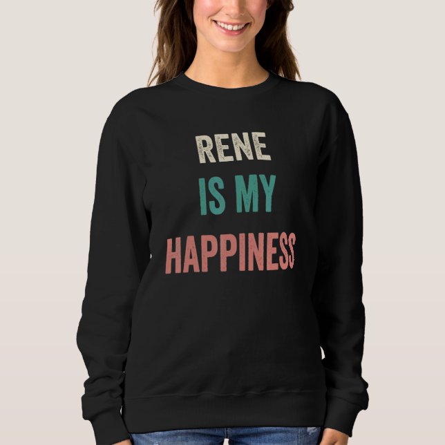 Rene Is My Happiness Sweatshirt (Vorderseite)