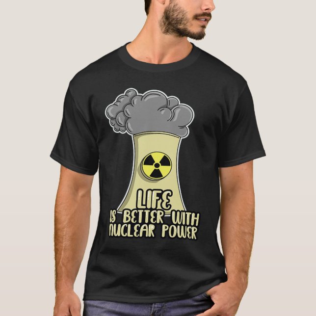 Renewable Energy Engineer Life is better with Nucl T-Shirt (Vorderseite)