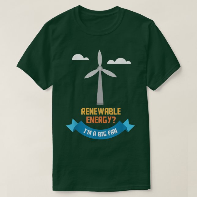 Renewable Energy Im A Big Fan Funny Environment Pu T-Shirt (Design vorne)