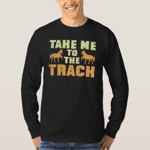 Rennen Sie mich auf den Rennpferden T-Shirt