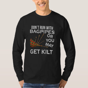 Rennen Sie nicht mit Bagpipe, Sie werden vielleich T-Shirt