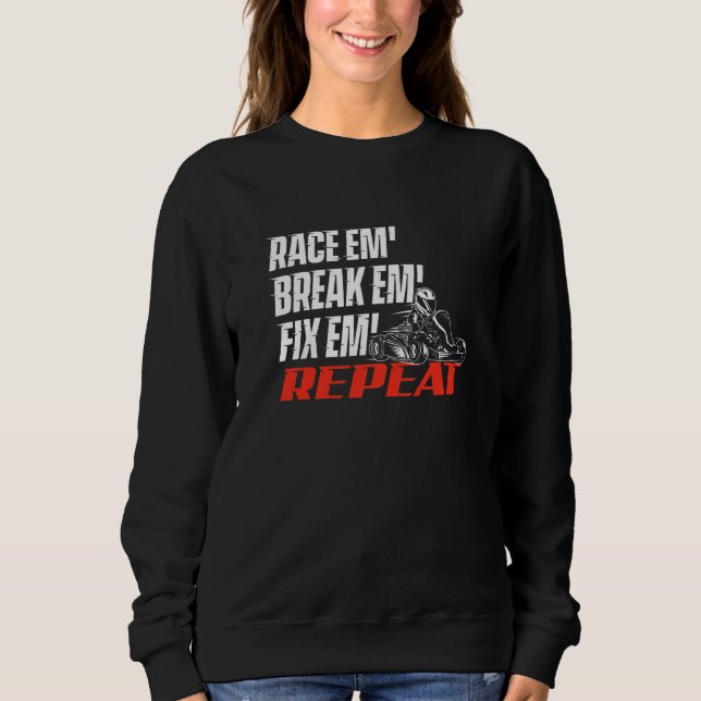 Rennen Sie Sie Brechen Sie Sie Reparieren Sie Sie  Sweatshirt (Vorderseite)