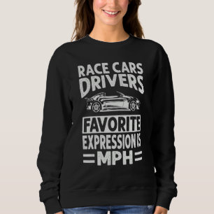 Rennwagen-Fahrer Lieblingsausdruck ist mph 1 Sweatshirt