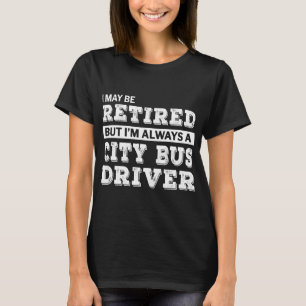 Rent City Bus Fahrer Geschenk Funny Retirement T-Shirt