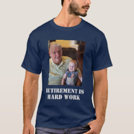 Rente ist harte Arbeit Großvater Foto Funny T-Shirt