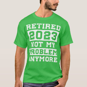 Rentenalter für Männer - Aufschub 2023 nicht mein T-Shirt