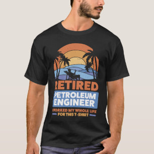 Rentenkasse Engineering Remüde Petroleum E T-Shirt
