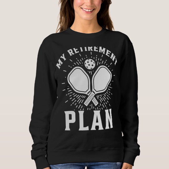 Rentenplan für Pickleball Player Dining Sweatshirt (Vorderseite)